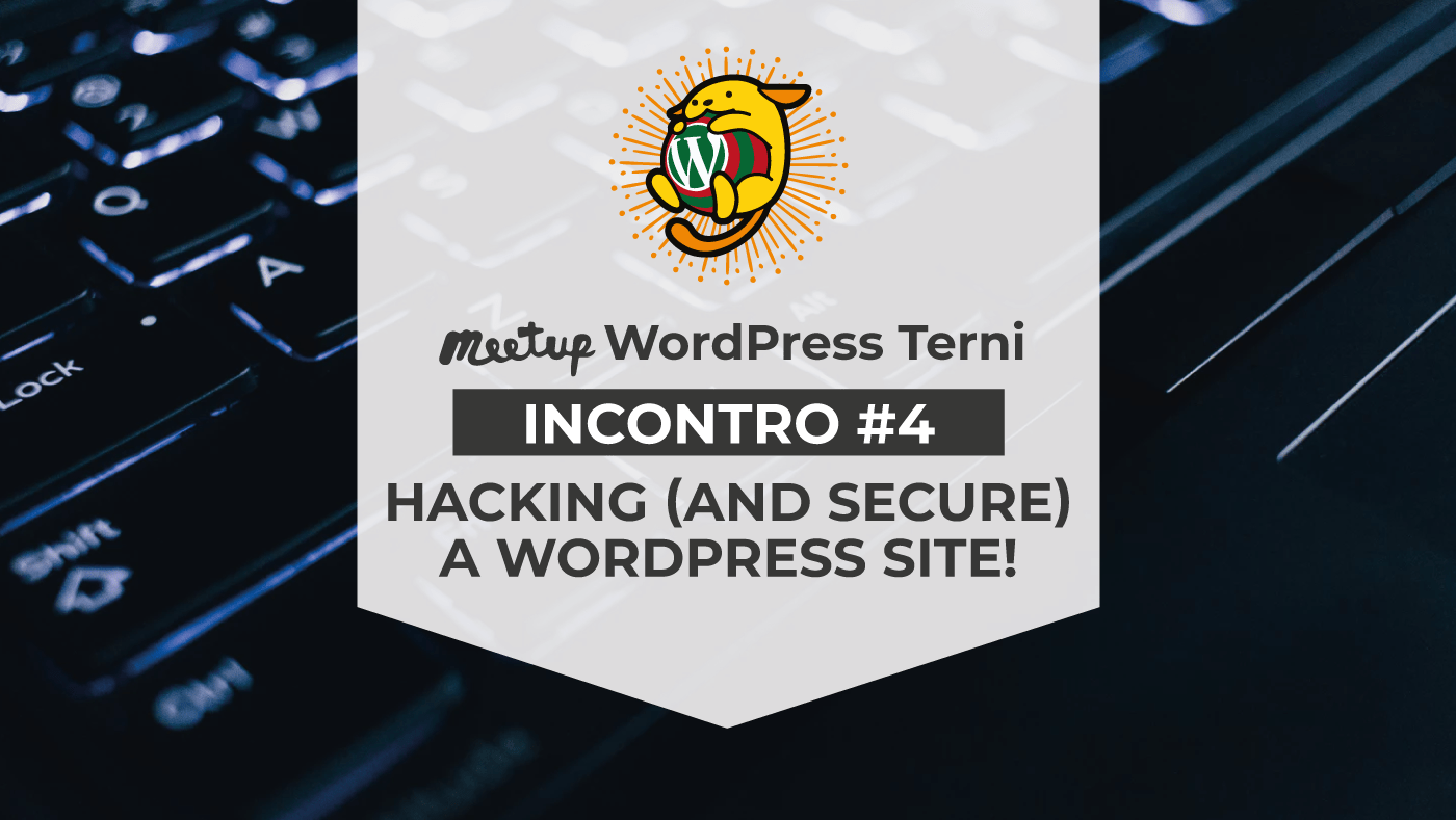 #4 – Hacking (and secure) a WordPress site!