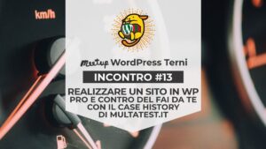 #13 - Realizzare un sito WP: pro e contro del fai da te - WordPress Meetup Terni