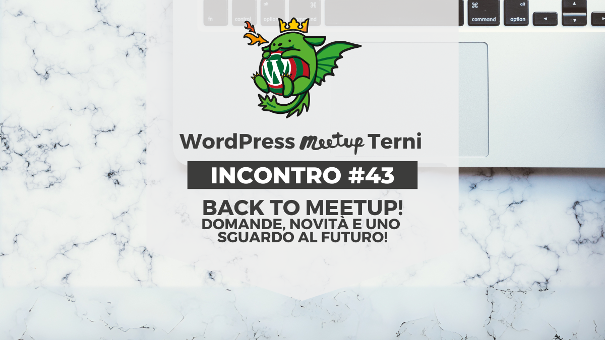 WordPress Meetup Terni #43 • Back to meetup!