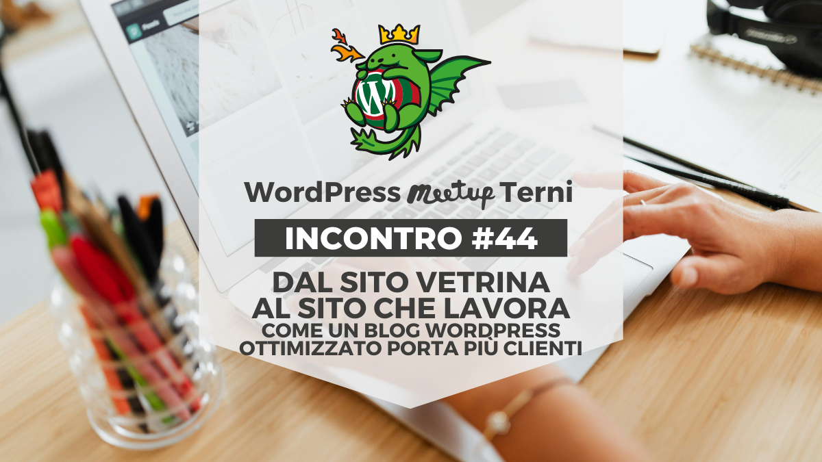 WordPress Meetup Terni #44 • Dal sito vetrina al sito che lavora